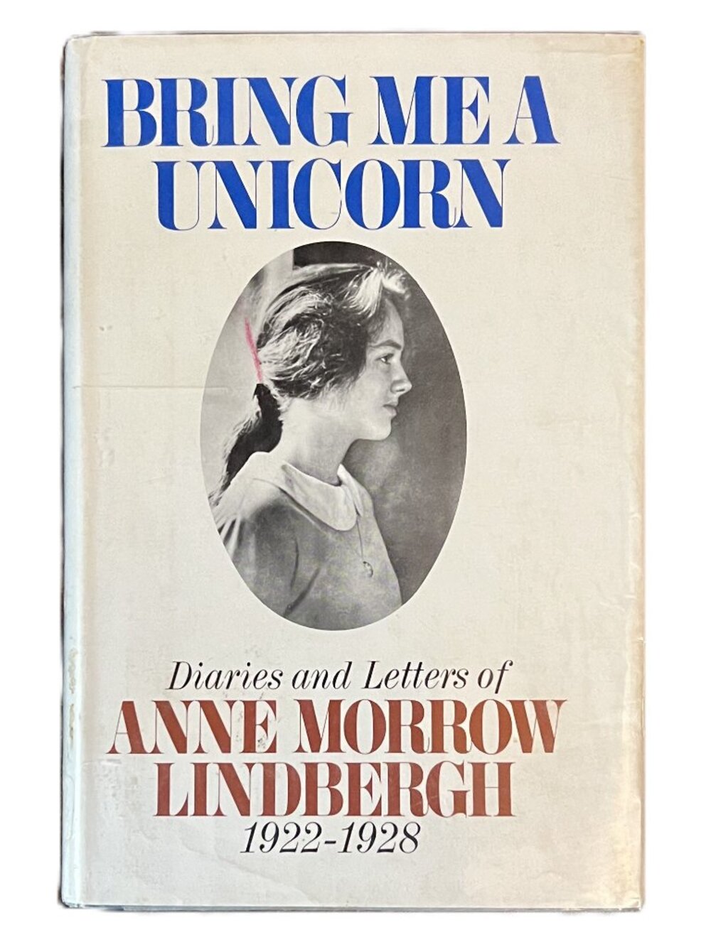 Vtg Bring Me a Unicorn, Diaries and Letters of Anne Morrow Lindbergh 1922-1928